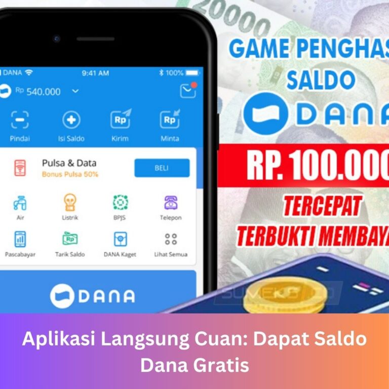 Aplikasi Langsung Cuan: Dapat Saldo Dana Gratis Penghasil Uang Aplikasi Langsung Cuan: Dapat Saldo Dana Gratis Penghasil Uang